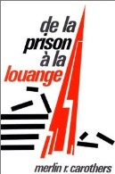 De la prison à la louange - 1984 de Carothers. M. (2000) Broché
